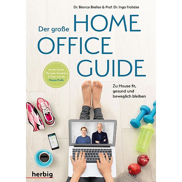 Der grosse Homeoffice Guide, Ingo Froböse, Bianca Biallas