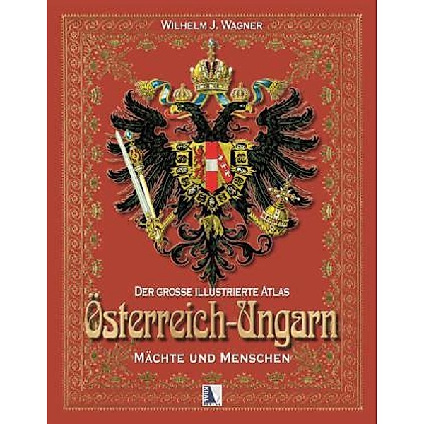 Der große illustrierte Atlas Österreich-Ungarn: Bd.2 Städte und Menschen, Wilhelm J. Wagner