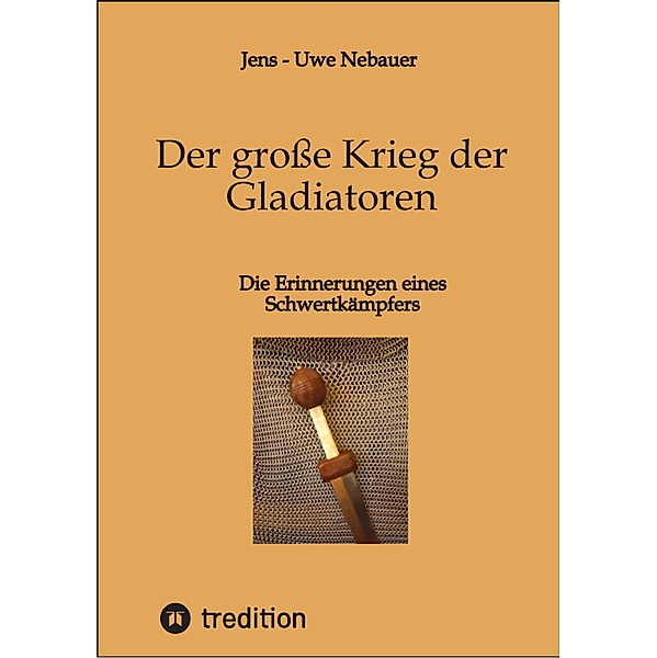 Der grosse Krieg der Gladiatoren, Jens - Uwe Nebauer