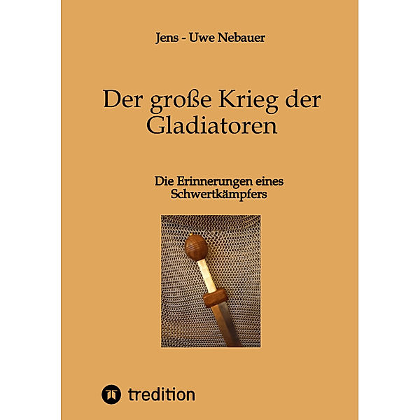 Der grosse Krieg der Gladiatoren, Jens - Uwe Nebauer