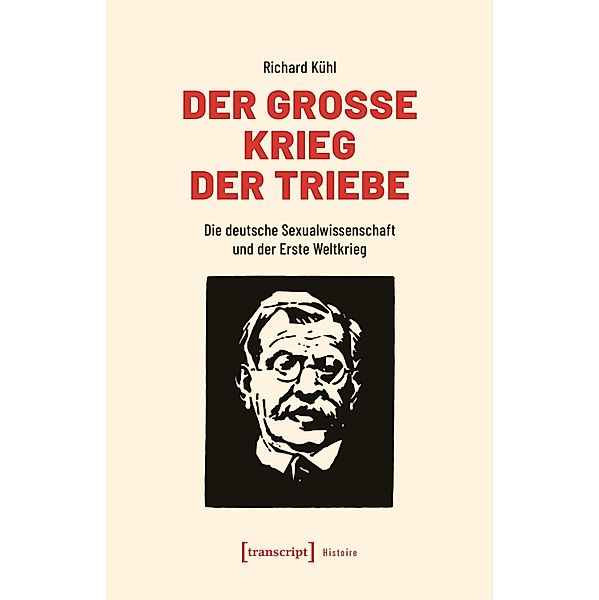 Der Große Krieg der Triebe / Histoire Bd.205, Richard Kühl
