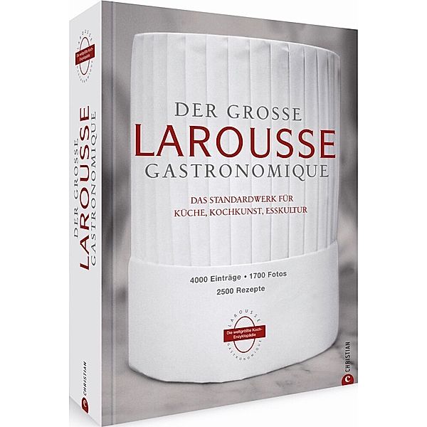 Der große Larousse Gastronomique. Das internationale Standardwerk für Küche, Kochkunst, Esskultur.