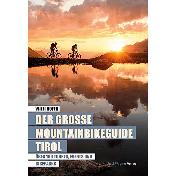 Der große Mountainbikeguide Tirol, Willi Hofer