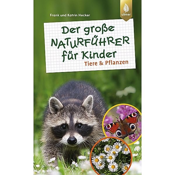 Der große Naturführer für Kinder: Tiere und Pflanzen, Frank und Katrin Hecker