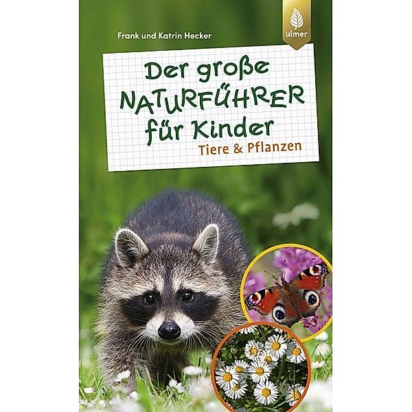 Der große Naturführer für Kinder: Tiere und Pflanzen, Frank Hecker, Katrin Hecker