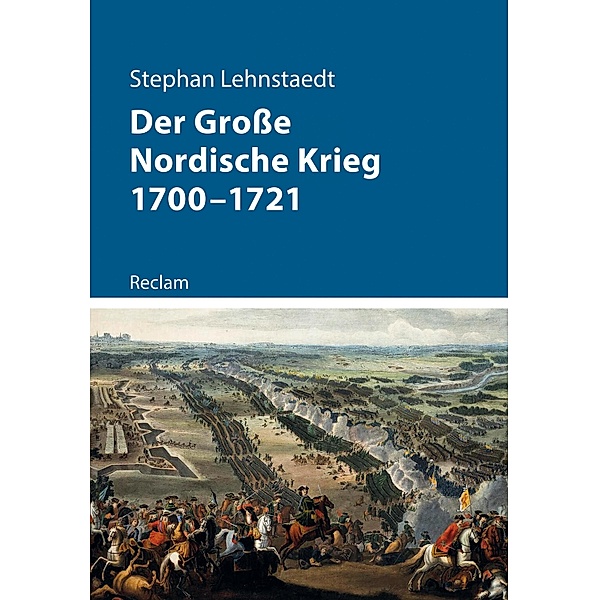Der Große Nordische Krieg 1700-1721 / Reclam - Kriege der Moderne, Stephan Lehnstaedt