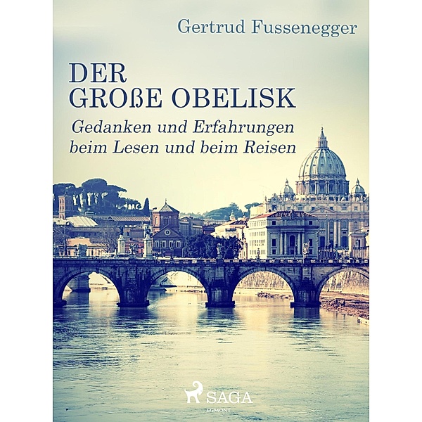 Der große Obelisk - Gedanken und Erfahrungen beim Lesen und beim Reisen, Gertrud Fussenegger
