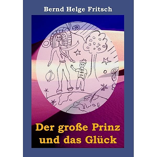 Der große Prinz und das Glück, Bernd Helge Fritsch