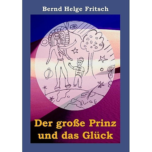 Der grosse Prinz und das Glück, Bernd Helge Fritsch