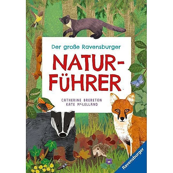 Der grosse Ravensburger Naturführer - Naturwissen für Kinder ab 5 Jahren, Catherine Brereton