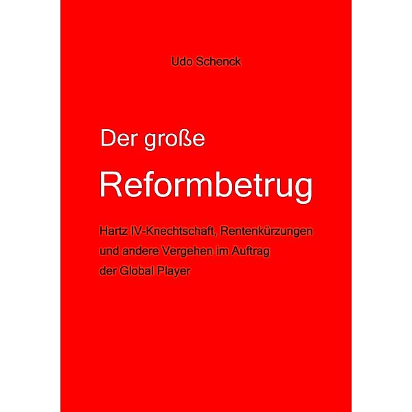 Der große Reformbetrug, Udo Schenck