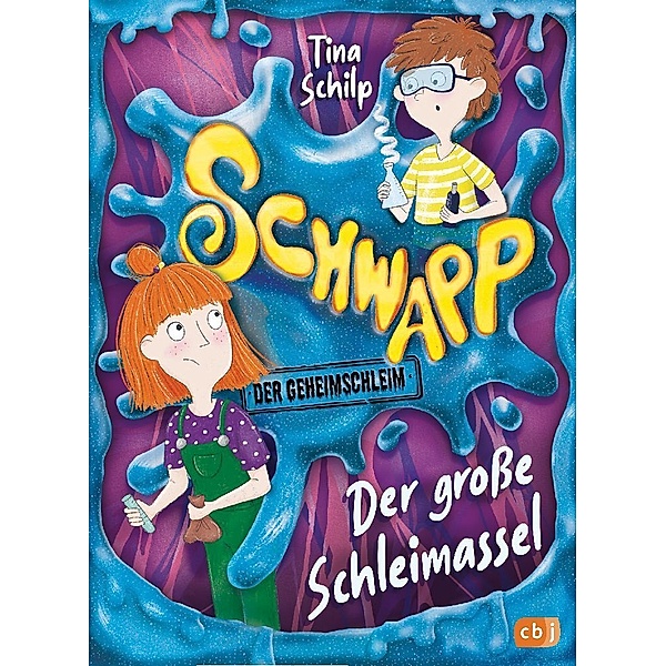 Der grosse Schleimassel / Schwapp, der Geheimschleim Bd.1, Tina Schilp