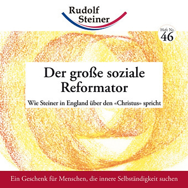 Der große soziale Reformator, Rudolf Steiner