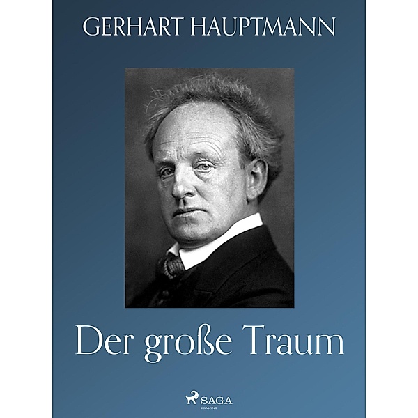 Der grosse Traum, Gerhart Hauptmann