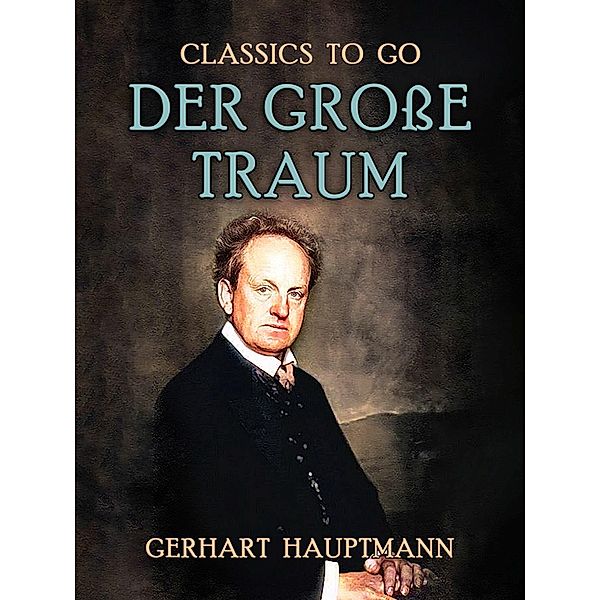 Der grosse Traum, Gerhart Hauptmann