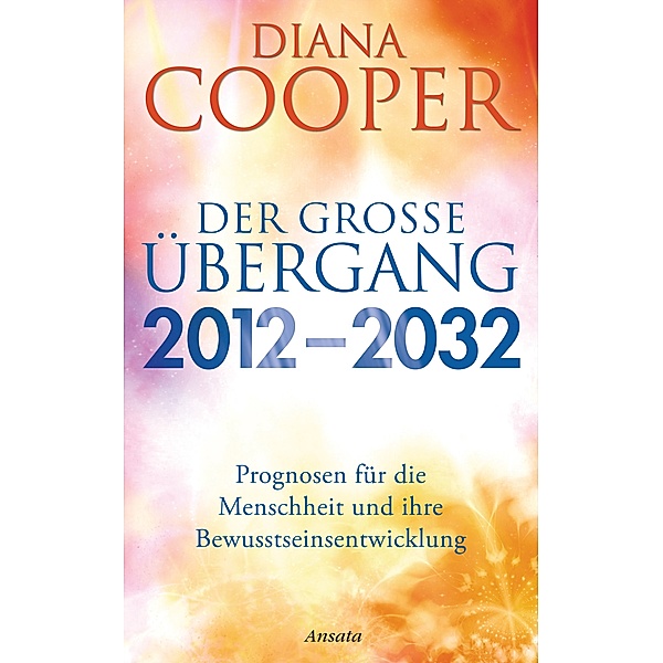 Der große Übergang 2012 - 2032, Diana Cooper