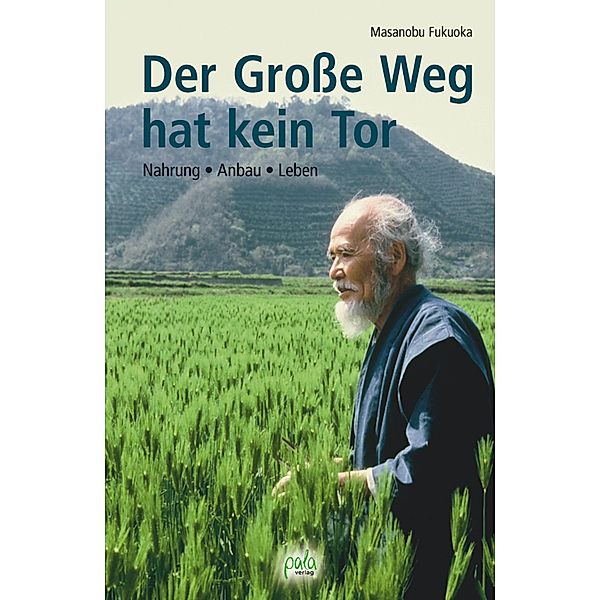 Der Große Weg hat kein Tor, Masanobu Fukuoka