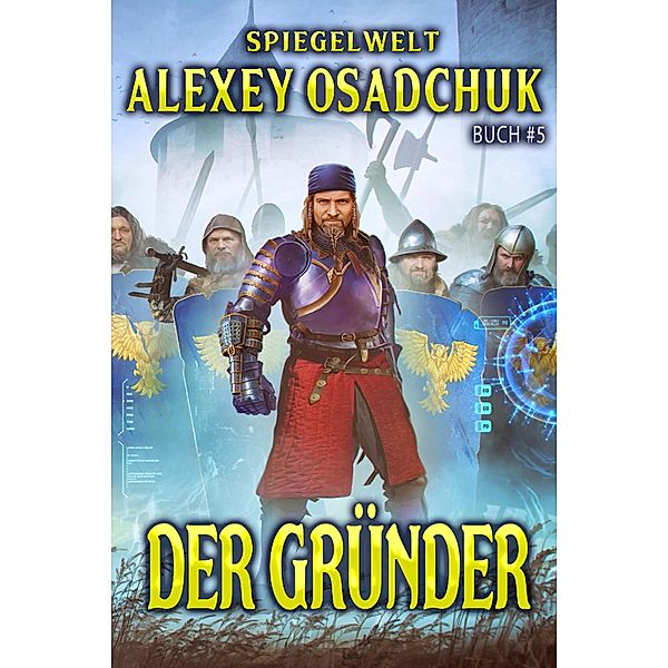 Der Gründer (Spiegelwelt Buch #5): LitRPG-Serie / Spiegelwelt Bd.5, Alexey Osadchuk