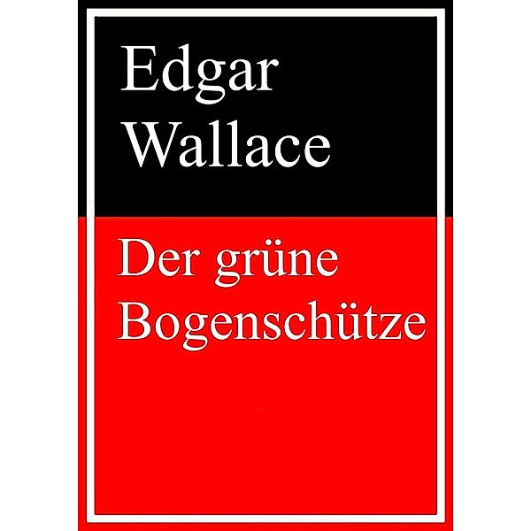 Der grüne Bogenschütze, Edgar Wallace