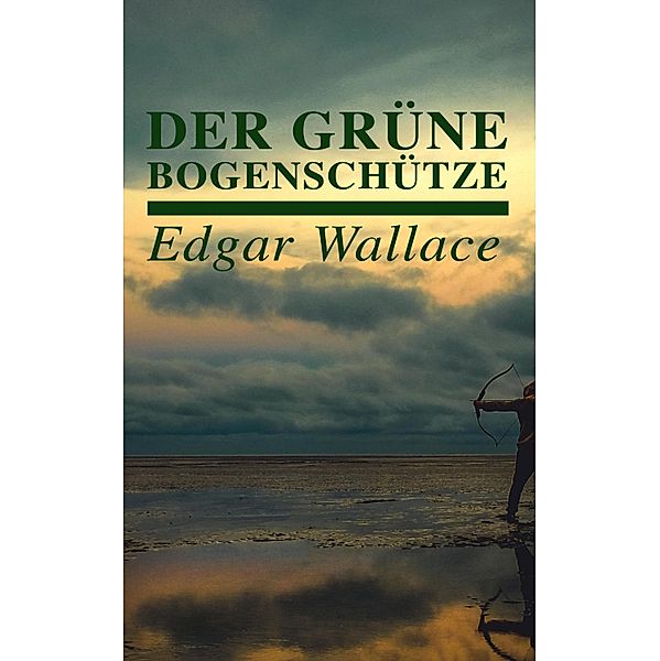 Der grüne Bogenschütze, Edgar Wallace