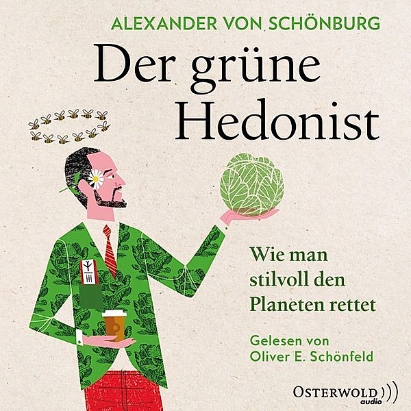 Der grüne Hedonist,4 Audio-CD, Alexander von Schönburg