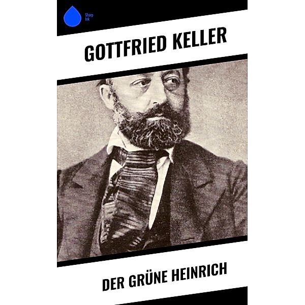 Der Grüne Heinrich, Gottfried Keller