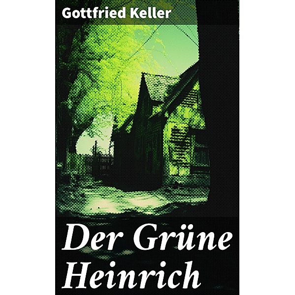 Der Grüne Heinrich, Gottfried Keller