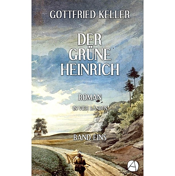 Der grüne Heinrich. Band Eins / Heinrich Lee Bd.1, Gottfried Keller