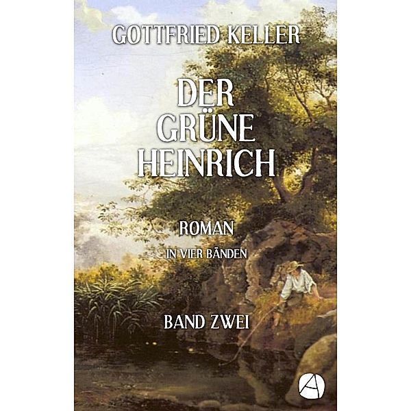 Der grüne Heinrich. Band Zwei / Heinrich Lee Bd.2, Gottfried Keller