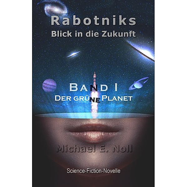 Der grüne Planet / Rabotniks Blick in die Zukunft Bd.1, Michael E. Noll