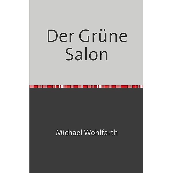 Der Grüne Salon, Michael Wohlfarth