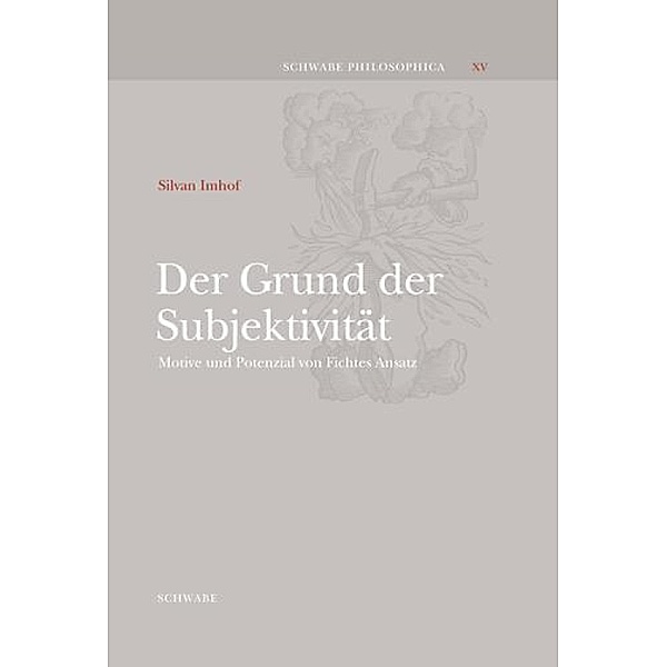 Der Grund der Subjektivität / Schwabe Philosophica Bd.15, Silvan Imhof