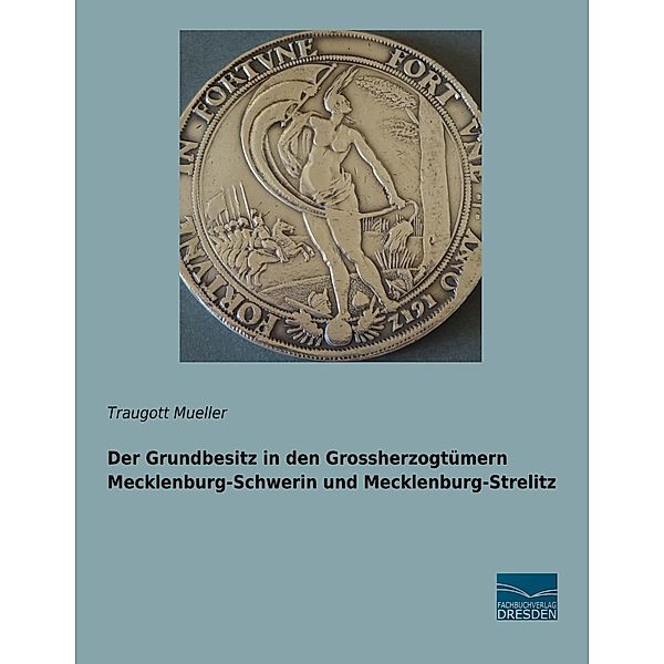 Der Grundbesitz in den Grossherzogtümern Mecklenburg-Schwerin und Mecklenburg-Strelitz