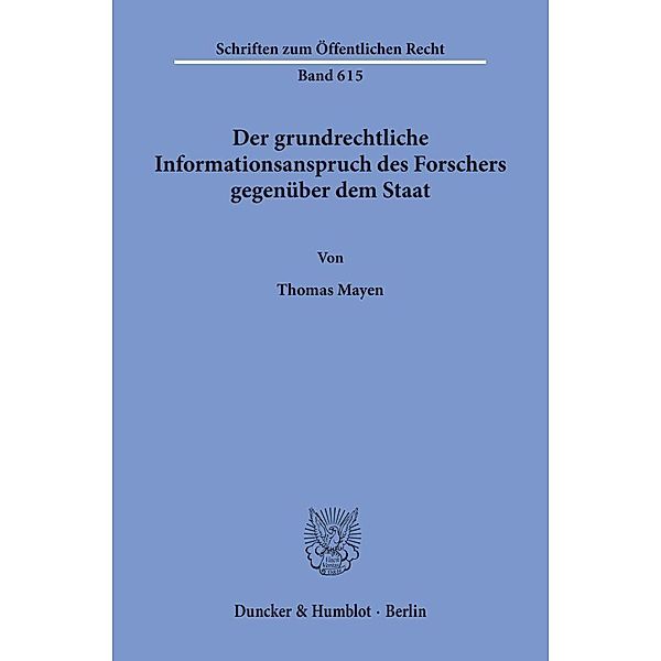 Der grundrechtliche Informationsanspruch des Forschers gegenüber dem Staat., Thomas Mayen