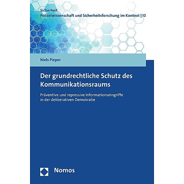 Der grundrechtliche Schutz des Kommunikationsraums / Sicherheit. Polizeiwissenschaft und Sicherheitsforschung im Kontext Bd.10, Niels Pieper