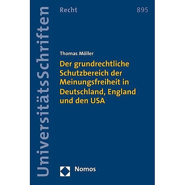 Der grundrechtliche Schutzbereich der Meinungsfreiheit in Deutschland, England und den USA, Thomas Möller