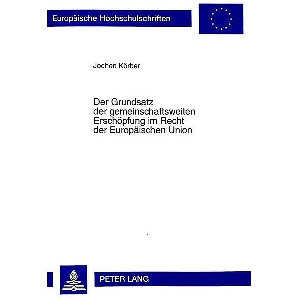 Der Grundsatz der gemeinschaftsweiten Erschöpfung im Recht der Europäischen Union, Jochen Körber