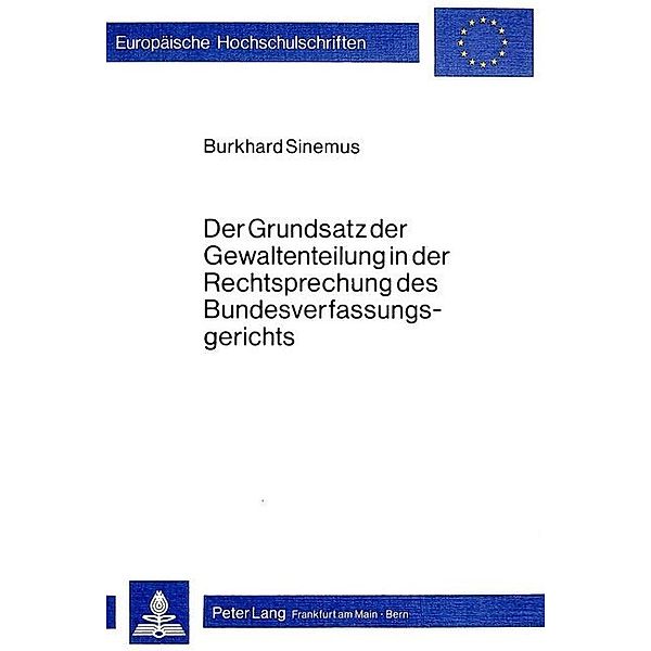 Der Grundsatz der Gewaltenteilung in der Rechtsprechung des Bundesverfassungsgerichts, Burkhard Sinemus