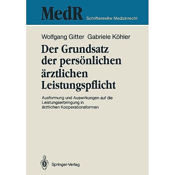Der Grundsatz der persönlichen ärztlichen Leistungspflicht / MedR Schriftenreihe Medizinrecht, Wolfgang Gitter, Gabriele Köhler