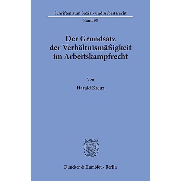 Der Grundsatz der Verhältnismässigkeit im Arbeitskampfrecht., Harald Kreuz