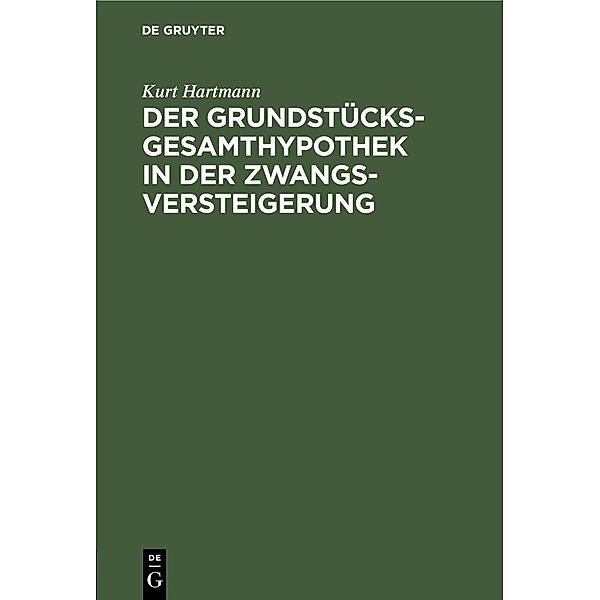 Der Grundstücksgesamthypothek in der Zwangsversteigerung, Kurt Hartmann