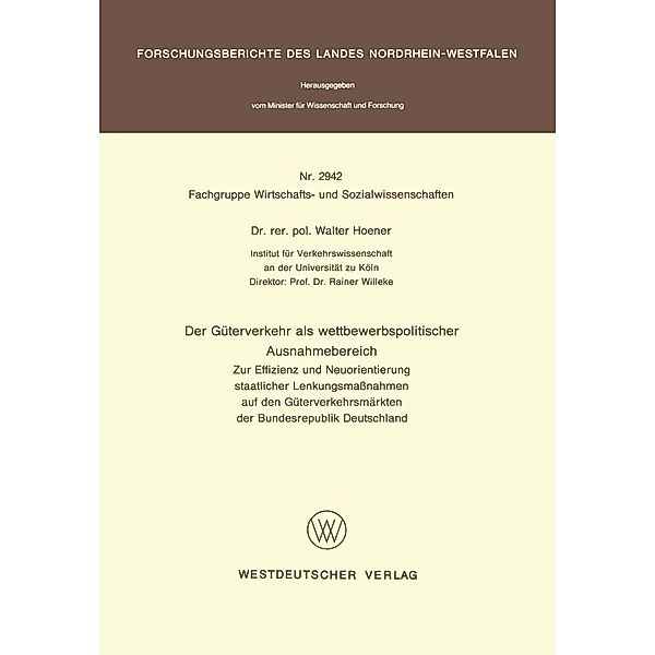 Der Güterverkehr als wettbewerbspolitischer Ausnahmebereich / Forschungsberichte des Landes Nordrhein-Westfalen Bd.2942, Walter Hoener