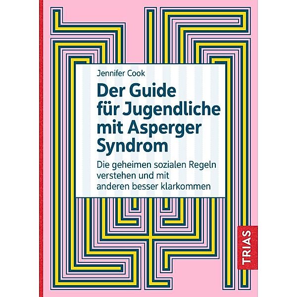 Der Guide für Jugendliche mit Asperger-Syndrom, Jennifer Cook