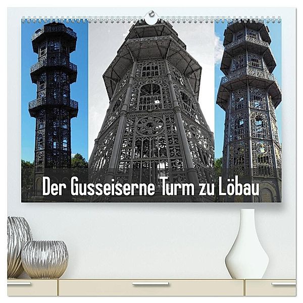 Der Gusseiserne Turm zu Löbau (hochwertiger Premium Wandkalender 2024 DIN A2 quer), Kunstdruck in Hochglanz, Joy Valley