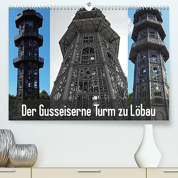 Der Gusseiserne Turm zu Löbau (Premium, hochwertiger DIN A2 Wandkalender 2023, Kunstdruck in Hochglanz), Joy Valley