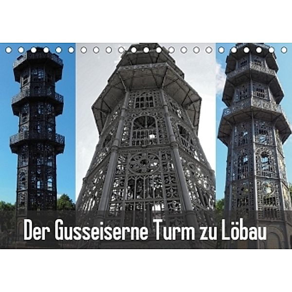 Der Gusseiserne Turm zu Löbau (Tischkalender 2017 DIN A5 quer), Joy Valley