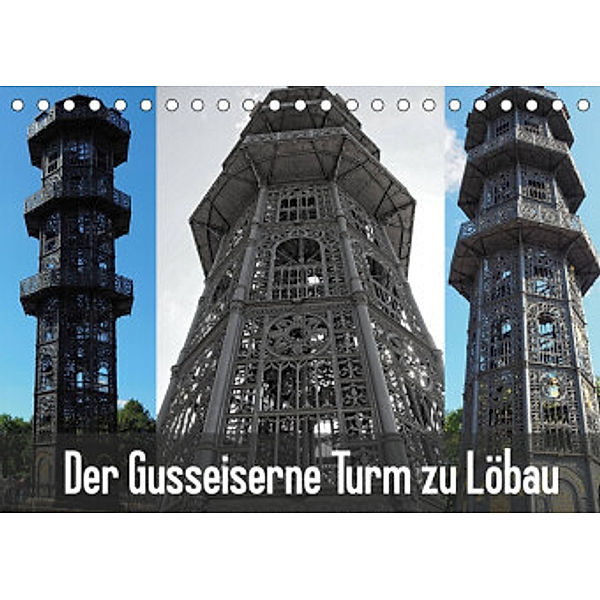 Der Gusseiserne Turm zu Löbau (Tischkalender 2022 DIN A5 quer), Joy Valley