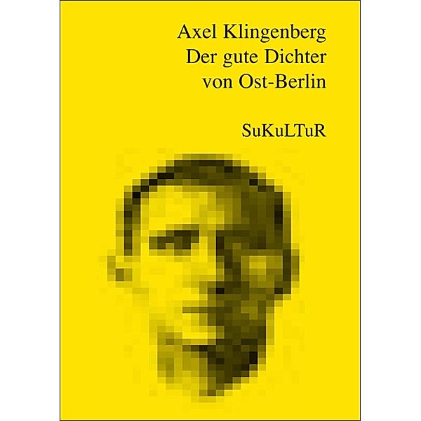 Der gute Dichter von Ost-Berlin, Axel Klingenberg