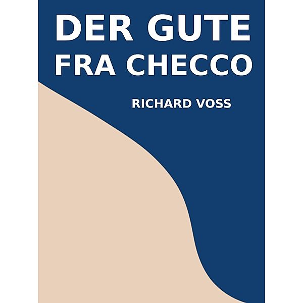 Der gute Fra Checco, Richard Voss