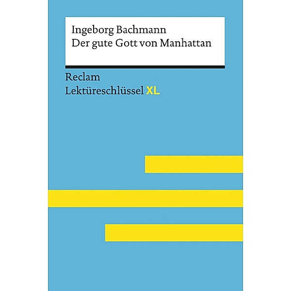 Der gute Gott von Manhattan von Ingeborg Bachmann: Reclam Lektüreschlüssel XL / Reclam Lektüreschlüssel XL, Ingeborg Bachmann, Joseph McVeigh